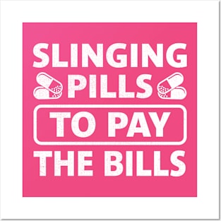 Slinging Pills To Pay The Bills funny nurse Posters and Art